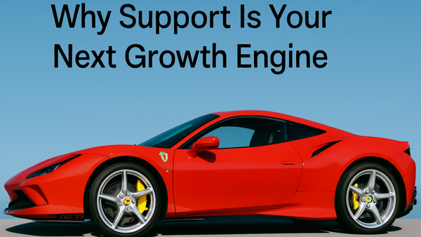 Why Support Is Your Next Growth Engine